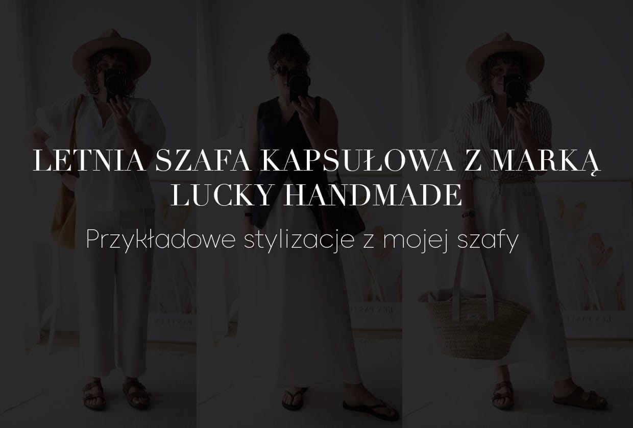 Letnia szafa kapsułowa z marką Lucky Handmade