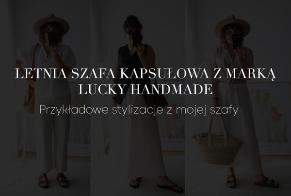 Letnia szafa kapsułowa z marką Lucky Handmade